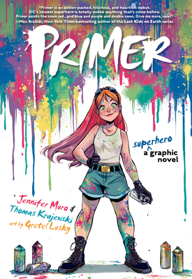 Primer: A Superhero Graphic Novel by Thomas Krajewski, Gretel Lusky, Jennifer Muro, Wes Abbott