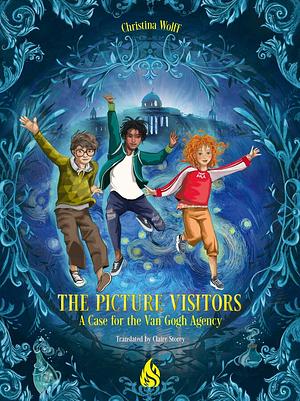 The Picture Visitors: A Case for the Van Gogh Agency by Christina Wolff