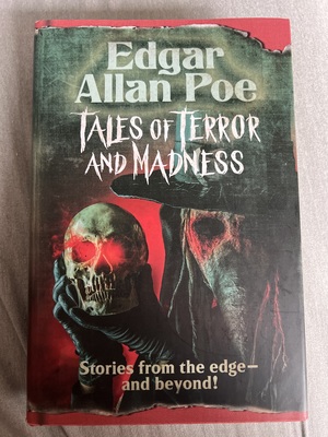 Edgar Allan Poe: Tales of Terror and Madness by Edgar Allan Poe