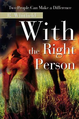 With the Right Person: Two People Can Make a Difference by Raoul Whitfield