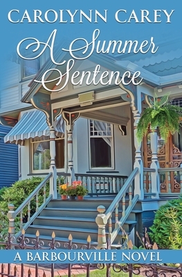 A Summer Sentence by Carolynn Carey