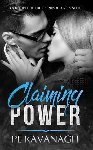 Claiming Power by P.E. Kavanagh