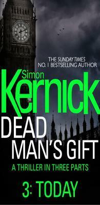 Dead Man's Gift: Today by Simon Kernick