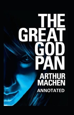 The Great God Pan Annotated by Arthur Machen