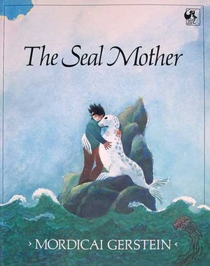 The Seal Mother by Mordicai Gerstein