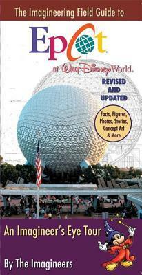 The Imagineering Field Guide to Epcot at Walt Disney World--Updated! by The Imagineers, Alex Wright