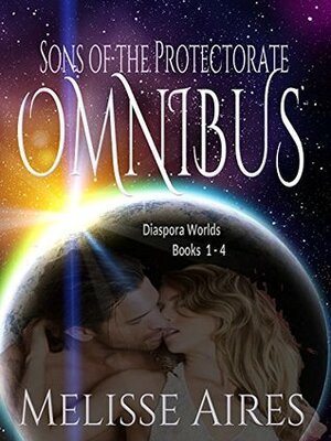 The Sons of the Protectorate Omnibus: Diaspora Worlds Books 1-4 by Melisse Aires