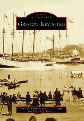 Groton Revisited by Marilyn J. Comrie, James L. Streeter, Carol W. Kimball