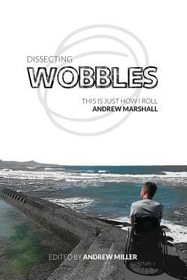 Dissecting Wobbles: This is just how I roll by Andrew Marshall