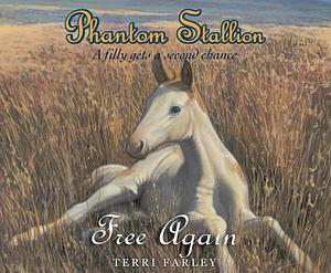 Phantom Stallion: Free Again by Terri Farley, Natalie Budig