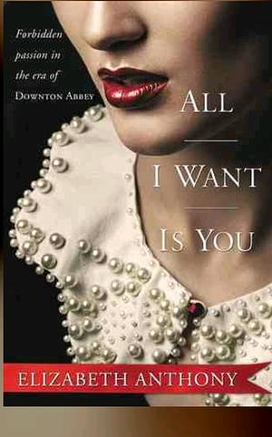 All I Want Is You  by Elizabeth Anthony