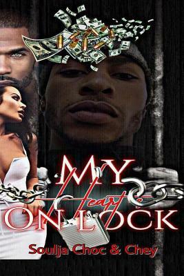 My Heart's on Lock by Soulja Choc, Chey