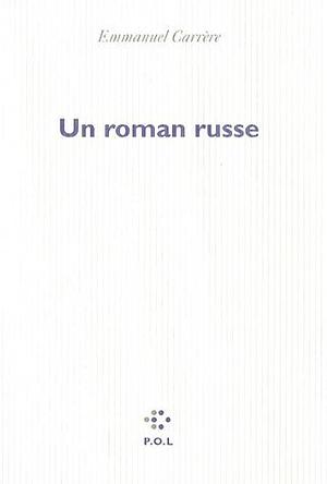 Un roman russe by Emmanuel Carrère