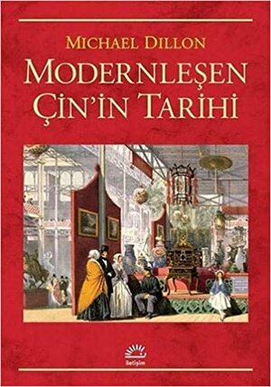 Modernleşen Çin'in Tarihi by Michael Dillon