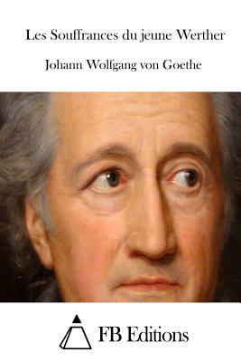 Les Souffrances du jeune Werther by Johann Wolfgang von Goethe