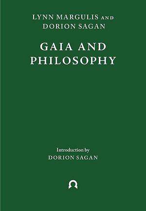 Gaia and Philosophy by Dorion Sagan, Lynn Margulis