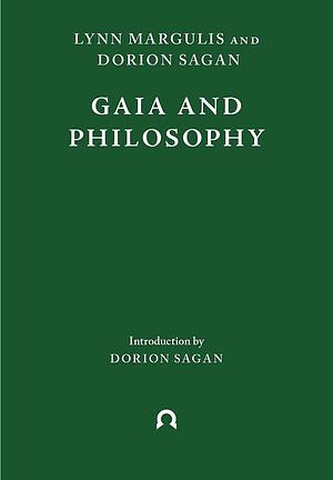 Gaia and Philosophy by Dorion Sagan, Lynn Margulis