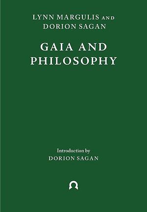 Gaia and Philosophy by Lynn Margulis, Dorion Sagan