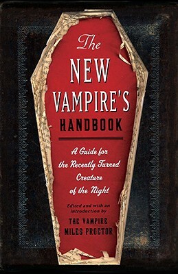 The New Vampire's Handbook: A Guide for the Recently Turned Creature of the Night by Chris Pauls, Joe Garden, Janet Ginsburg
