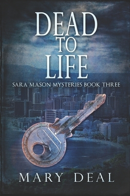 Dead To Life: Clear Print Edition by Mary Deal