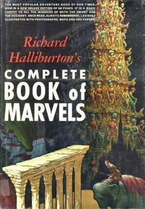 Richard Halliburton's Complete Book of Marvels by Richard Halliburton