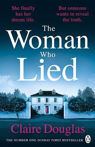 The Woman Who Lied by Claire Douglas