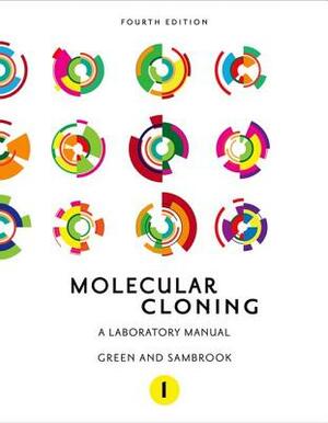 Molecular Cloning: A Laboratory Manual (Fourth Edition): Three-Volume Set (Revised) by Michael R. Green, Joseph Sambrook