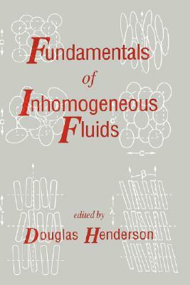 Fundamentals of Inhomogeneous Fluids by Henderson Henderson, Douglas Henderson