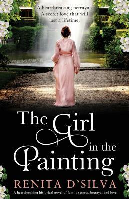 The Girl in the Painting: A heartbreaking historical novel of family secrets, betrayal and love by Renita D'Silva