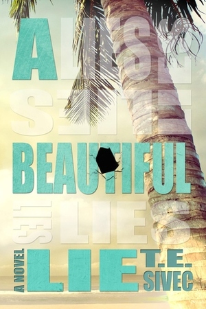 A Beautiful Lie by T.E. Sivec, Tara Sivec