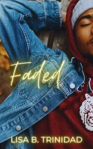 Faded by Lisa B. Trinidad