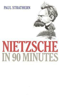 Nietzsche in 90 Minutes by Paul Strathern