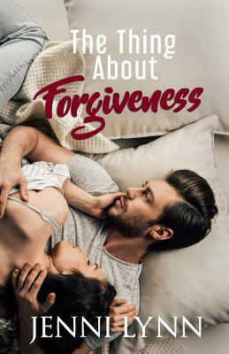 The Thing about Forgiveness by Jenni Lynn