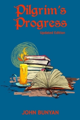 Pilgrim's Progress (Illustrated): Updated, Modern English. More Than 100 Illustrations. (Bunyan Updated Classics Book 1, Yellow Candle Cover) by John Bunyan