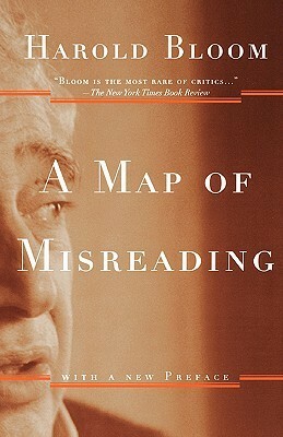A Map of Misreading by Harold Bloom