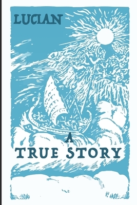 A True Story (English Edition) by Lucian Of Samosata