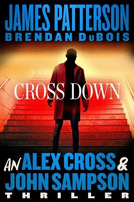 Cross Down: An Alex Cross and John Sampson Thriller by Brendan DuBois, James Patterson