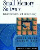 Small Memory Software: Patterns for Systems with Limited Memory by James Noble