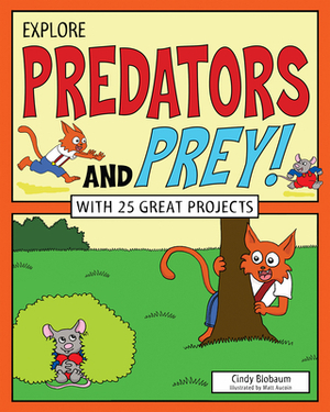 Explore Predators and Prey!: With 25 Great Projects by Cindy Blobaum