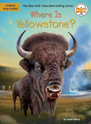 Where Is Yellowstone? by Who HQ, Sarah Fabiny