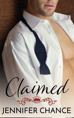 Claimed: Gowns & Crowns, Book 3 by Jennifer Chance