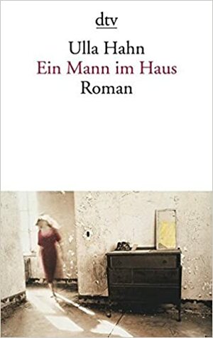 Ein Mann Im Haus by Ulla Hahn