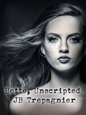 Bette, Unscripted by JB Trepagnier