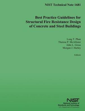 Best Practice Guidelines for Structural Fire Resistance Design of Concrete and Steel Buildings by U. S. Department of Commerce