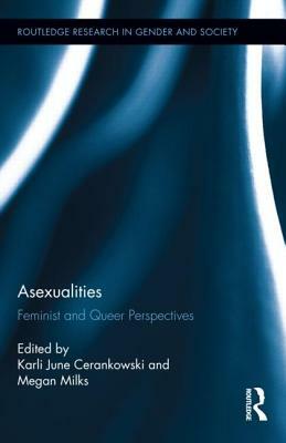 Asexualities: Feminist and Queer Perspectives by Megan Milks, Karli June Cerankowski