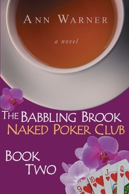 The Babbling Brook Naked Poker Club - Book Two: Large Print by Ann Warner