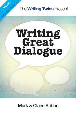 Writing Great Dialogue by Mark Stibbe, Claire Stibbe