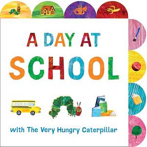 A Day at School by Eric Carle, Eric Carle, Megan Roth