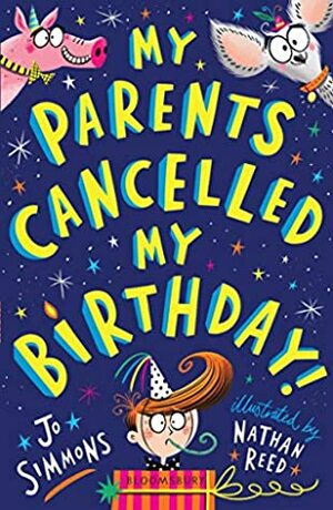 My Parents Cancelled My Birthday by Jo Simmons, Nathan Reed