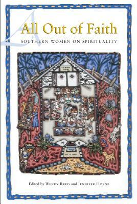 All Out of Faith: Southern Women on Spirituality by 